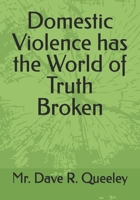 Domestic Violence has the World of Truth Broken B0FCC672DJ Book Cover