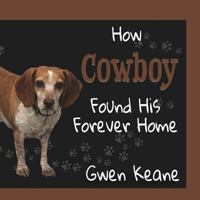 How Cowboy Found His Forever Home 1945990244 Book Cover