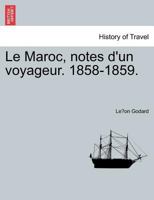 Le Maroc, Notes d'Un Voyageur. 1858-1859. 2019160854 Book Cover