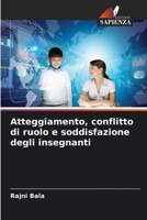 Atteggiamento, conflitto di ruolo e soddisfazione degli insegnanti 6206285871 Book Cover