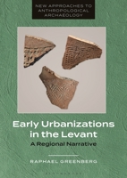 Early Urbanizations in the Levant: A Regional Narrative 1350345253 Book Cover