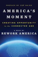America's Moment: Creating Opportunity in the Connected Age 0393285138 Book Cover