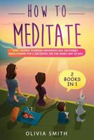 How to meditate: 2 Books in 1: How I stopped doubting meditation and discovered quick routine for a successful life for myself and my kids 1796497665 Book Cover
