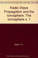 Radio wave propagation and the ionosphere B0006AXDBM Book Cover