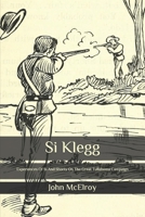 Si Klegg: Experiences Of Si And Shorty On The Great Tullahoma Campaign 1515022544 Book Cover