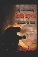 My Testimony: Trusting the process: 1737051648 Book Cover