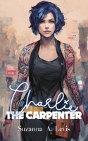 Charlie, The Carpenter (Builder Chicks) B0C1J1PDZF Book Cover