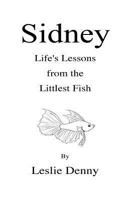 Sidney: Life's Lessons from the Littlest Fish 171710438X Book Cover