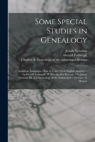 Some Special Studies in Genealogy: I. American Emigrants. How to Trace Their English Ancestry / by Gerald Fothergill. II. The Quaker Records / by Josi 1018596798 Book Cover
