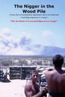 The Nigger in the Wood Pile: "Some fact of considerable importance that is not disclosed - something suspicious or wrong". 1519320558 Book Cover