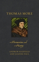 Thomas More: Humanism and Heresy (Renaissance Lives) 1836392524 Book Cover