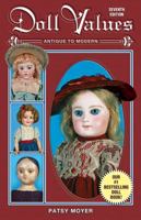 Doll Values: Antique to Modern (Doll Values Antique to Modern) 1574323199 Book Cover