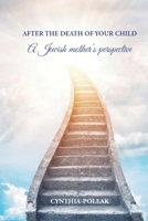 After The Death of Your Child - A Jewish Mother's Perspective B0BC6H19XP Book Cover
