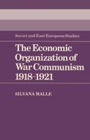 The Economic Organization of War Communism 1918-1921 0521527031 Book Cover
