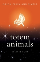 Totem Animals, Orion Plain and Simple 1409169499 Book Cover