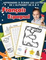 Apprendre � �crire les lettres de l'alphabet de A � Z Fran�ais Espagnol: Les 26 lettres mon imagier de l'alphabet French spanish pour K KS1 KS2 KS3 CP CE1 CE2 CM1 CM2 1077152914 Book Cover