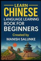Chinese Language Learning Book For Beginners: Everything You Need to Start Understanding and Speaking Mandarin B0G4QJYH5W Book Cover