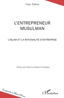 L'entrepreneur musulman: L'islam et la rationalité d'entreprise 2738434665 Book Cover