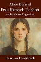 Frau Hempels Tochter (Großdruck): Aufbruch ins Ungewisse (German Edition) 3847856855 Book Cover