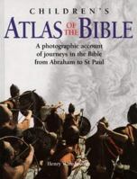 Children's Atlas of the Bible: A Photographic Account of the Journeys in the Bible from Abraham to St. Paul 0764150502 Book Cover