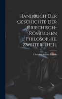 Handbuch der Geschichte der Griechisch-Römischen Philosophie. Zweiter Theil 1020333308 Book Cover