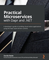 Practical Microservices with Dapr and .NET: A developer's guide to building cloud-native applications using the Dapr event-driven runtime 1800568371 Book Cover