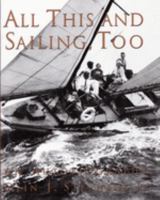 All This and Sailing, Too: An Autobiography 0913372897 Book Cover