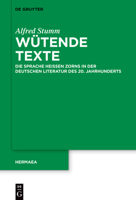 W�tende Texte: Die Sprache Hei�en Zorns in Der Deutschen Literatur Des 20. Jahrhunderts 3110725223 Book Cover