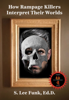 How Rampage Killers Interpret Their World 1680535471 Book Cover