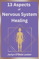13 Aspects of Nervous System Healing B0DRPCXVFQ Book Cover