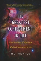 The Greatest Achievement in Life: Five Traditions of Mysticism and Mystical Approaches to Life 0578395665 Book Cover