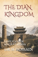 THE DIAN KINGDOM: LOST STATE OF ANCIENT CHINA B0GZDYF2RG Book Cover