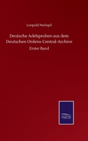 Deutsche Adelsproben aus dem Deutschen Ordens-Central-Archive: Erster Band (German Edition) 3752512652 Book Cover