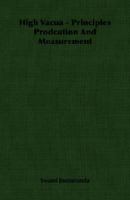 High Vacua: Principles, Production, and Measurement 1258120410 Book Cover