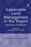 Sustainable Land Management in the Tropics: Explaining the Miracle 0754644553 Book Cover