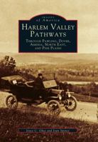 Harlem Valley Pathways: Through Pawling, Dover, Amenia, North East, and Pine Plains 0752412604 Book Cover