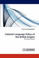 Colonial Language Policy of the British Empire: The Case of Ghana 384430326X Book Cover