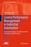 Control Performance Management in Industrial Automation: Assessment, Diagnosis and Improvement of Control Loop Performance 1447145453 Book Cover
