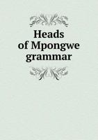 Heads of Mpongwe Grammar 551855219X Book Cover