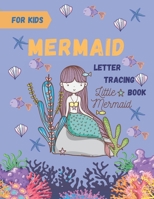 Mermaid Letter Tracing Book: Handwriting Practice Book For Kids, Preschoolers & Toddlers. B08BDML18V Book Cover