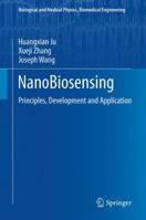 NanoBiosensing: Principles, Development and Application 1493951351 Book Cover