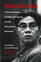Philip Vera Cruz: A Personal History of Filipino Immigrants and the Farmworkers Movement 0295979844 Book Cover