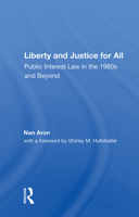 Liberty and Justice for All: Public Interest Law in the 1980s and Beyond 0367007037 Book Cover