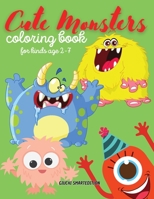 Cute Monsters color book: Monsters coloring book for kids, Toddlers, Girls and Boys, Activity Workbook for kinds, Easy to coloring Ages 2-7 1802687521 Book Cover