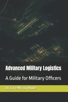 Advanced Military Logistics: A Guide for Military Officers (Military Science) B0FJ7795H5 Book Cover