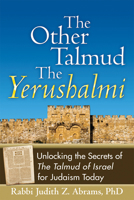 The Other Talmud--The Yerushalmi: Unlocking the Secrets of the Talmud of Israel for Judaism Today 1580234631 Book Cover