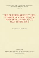 Periphrastic Futures Formed by the Romance Reflexes of Valdo (Ad Plus Infinitive) 0807892025 Book Cover