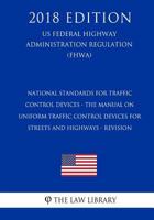 National Standards for Traffic Control Devices - the Manual on Uniform Traffic Control Devices for Streets and Highways - Revision (US Federal Highway Administration Regulation) (FHWA) 1727529146 Book Cover