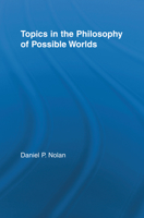 Topics in the Philosophy of Possible Worlds (Studies in Philosophy (New York, N.Y.).) 0815340516 Book Cover