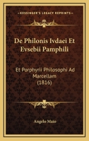 De Philonis Ivdaei Et Evsebii Pamphili: Et Porphyrii Philosophi Ad Marcellam (1816) 1160061319 Book Cover